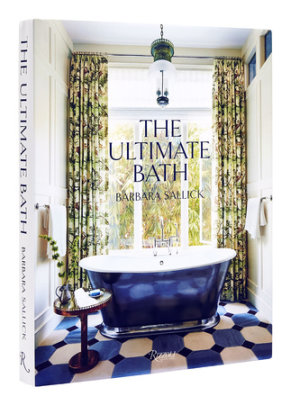 The Ultimate Bath - Author Barbara Sallick, Foreword by Peter Sallick