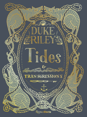 Duke Riley - Author Duke Riley, Foreword by Meredith Johnson, Afterword by Anne Pasternak