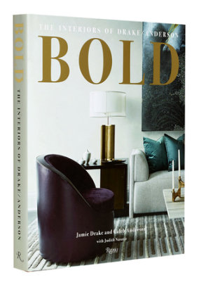BOLD: The Interiors of Drake/Anderson - Author Jamie Drake and Caleb Anderson, with Judith Nasatir