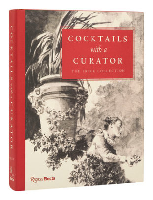 Cocktails with a Curator - Author Xavier F. Salomon, with Aimee Ng and Giulio Dalvit, Foreword by Simon Schama, Illustrated by Luis Serrano