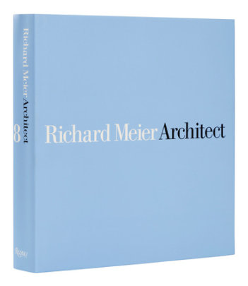 Richard Meier, Architect: Volume 8 - Author Richard Meier, Contributions by Kurt W. Forster and Alberto Campo Baeza