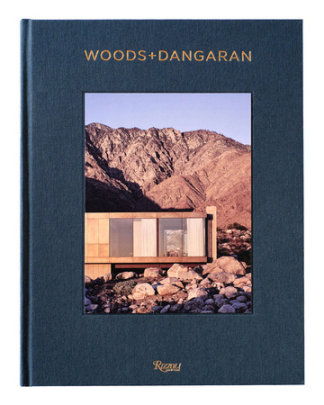 Woods + Dangaran - Author Brett Woods and Joe Dangaran, Introduction by Michael Webb
