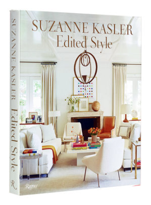 Suzanne Kasler: Edited Style - Author Suzanne Kasler