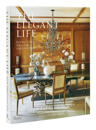 The Elegant Life: Rooms That Welcome and Inspire - Rizzoli New York