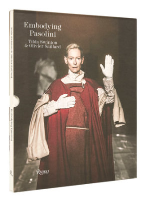 Embodying Pasolini - Foreword by Tilda Swinton, Text by Olivier Saillard and Clara Tosi Pamphili, Photographs by Ruediger Glatz