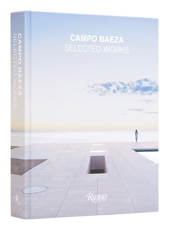 Campo Baeza: Selected Works - Rizzoli New York