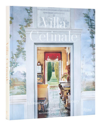 Villa Cetinale - Foreword by John Pawson, Text by Ned Lambton, Photographs by Simon Upton