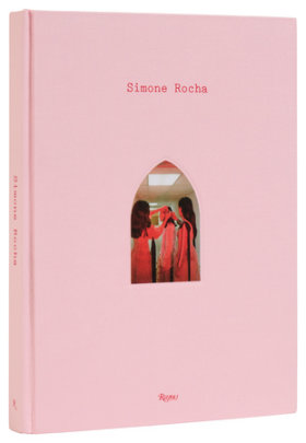 Simone Rocha - Author Simone Rocha, Contributions by Cindy Sherman and Petra Collins and Tim Blanks and Ed Templeton