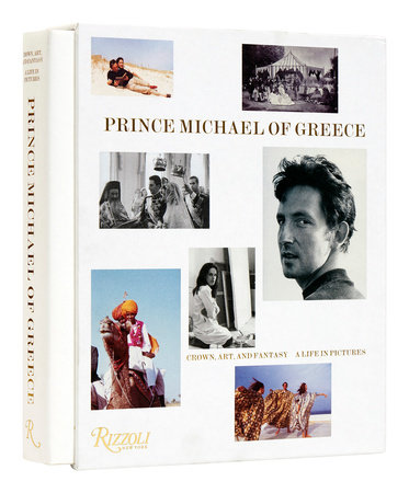 Prince Michael of Greece: Crown, Art, and Fantasy: A Life in