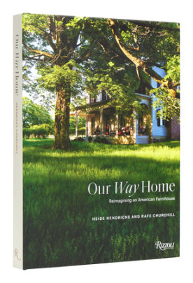 Our Way Home - Author Heide Hendricks and Rafe Churchill, with Laura Chávez Silverman, Foreword by Asad Syrkett, Photographs by Chris Motallini