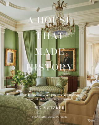 A House That Made History - Author MK Pritzker, Foreword by Michael S. Smith