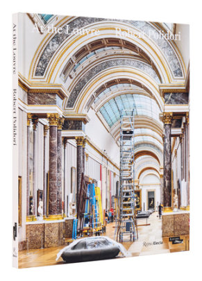 At the Louvre: Robert Polidori - Photographs by Robert Polidori, Introduction by Laurence des Cars, Text by Sebastien Allard