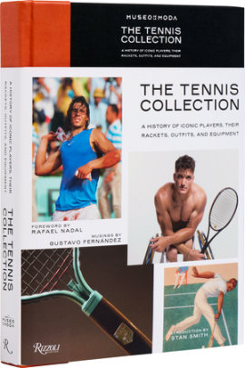 The Tennis Collection - Edited by Gustavo Fernández, Introduction by Rafael Nadal and Stan Smith, Contributions by Mario Cavalla