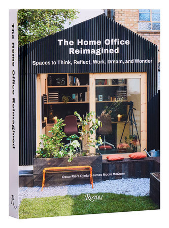 The Home Office Reimagined: Spaces to Think, Reflect, Work, Dream, and  Wonder - Rizzoli New York