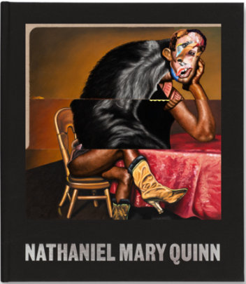 Nathaniel Mary Quinn - Introduction by Larry Gagosian, Contributions by Sarah Elizabeth Lewis, Text by Dawn Ades and Andrew Winer