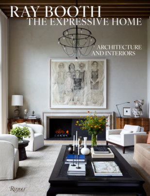 Ray Booth: The Expressive Home - Author Ray Booth, with Judith Nasatir