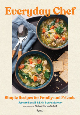 Everyday Chef - Author Jeremy Sewall and Erin Byers Murray, Photographs by Michael Harlan Turkell