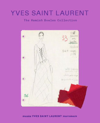 Yves Saint Laurent: The Hamish Bowles Collection - Text by Hamish Bowles and Alexis Sornin and Oriole Cullen, Foreword by Madison Cox