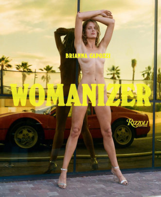 Womanizer - Author Brianna Capozzi, Foreword by Chloë Sevigny