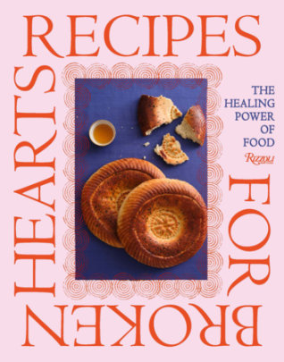 Recipes for Broken Hearts - Foreword by Gayane Umerova, Contributions by Diana Campbell, Photographs by Andrey Arakelyan, Illustrated by Marie Wabbes