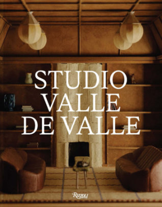 Studio Valle de Valle - Author Giancarlo Valle and Jane Keltner de Valle, Foreword by Mayer Rus, Introduction by Max Lakin