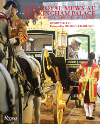 The Royal Mews at Buckingham Palace - Author Henry Dallal, Foreword by King Charles III