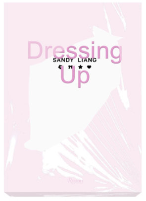 Dressing Up: Sandy Liang - Author Sandy Liang, Contributions by Ava Niuri and Dean DeCriscio