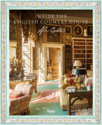 Inside the English Country House - Author Alec Cobbe, Foreword by Julius Bryant, Photographs by Alexey Moskvin