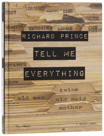 Richard Prince: Tell Me Everything