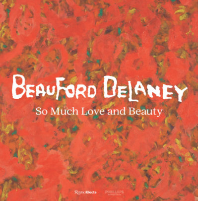 Beauford Delaney - Preface by Richard J.Powell, Edited by Adrienne L. Childs, Contributions by Mary Campbell and Levi Prombaum and James Smalls