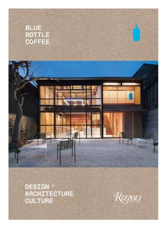 Blue Bottle Coffee: Design, Architecture, Culture