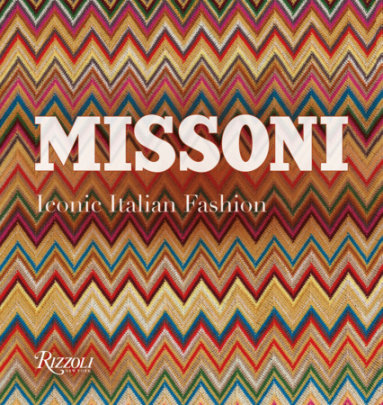 Missoni - Author Massimiliano Capella, Introduction by Mario Boselli and Luca Missoni and Fulvio Scaparro