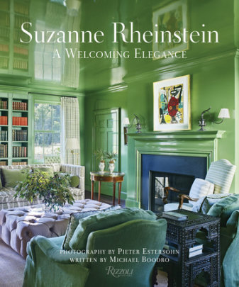 Suzanne Rheinstein - Author Suzanne Rheinstein, with Michael Boodro, Photographs by Pieter Estersohn