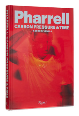 Pharrell: Carbon, Pressure & Time - Author Pharrell Williams, Contributions by NIGO® and Tyler the Creator