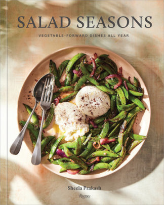 Salad Seasons - Author Sheela Prakash, Photographs by Kristen Teig