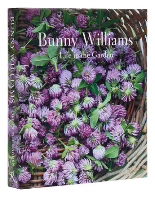 Bunny Williams: Life in the Garden - Author Bunny Williams, Photographs by Annie Schlechter