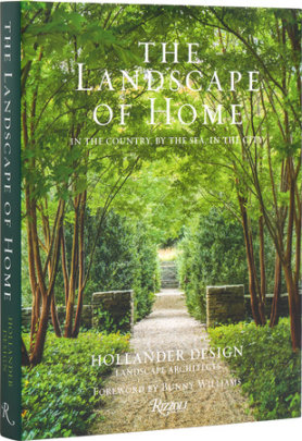 The Landscape of Home - Author Edmund Hollander, Foreword by Bunny Williams, with Judith Nasatir