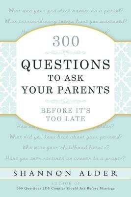 300 Questions to Ask Your Parents