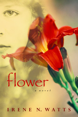 Flower by Irene N.Watts: 9780887767104 | PenguinRandomHouse.com: Books