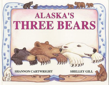 Alaska s Three Bears by Shelley Gill 9780934007115