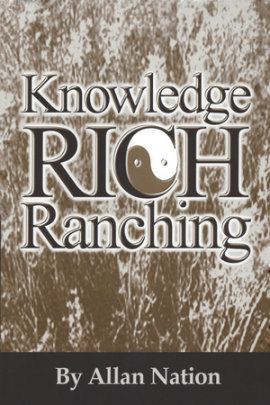 Knowledge Rich Ranching - Author Allan Nation