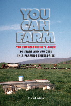 You Can Farm - Author Joel Salatin