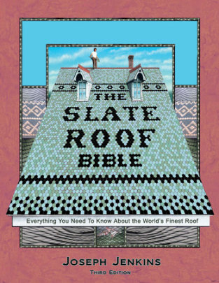 The Slate Roof Bible - Author Joseph C. Jenkins