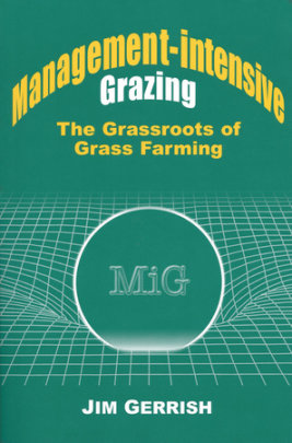 Management-intensive Grazing - Author Jim Gerrish