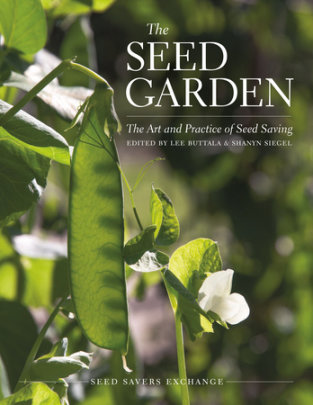 The Seed Garden - Edited by Lee Buttala and Shanyn Siegel, Contributions by Jared Zystro and Micaela Colley