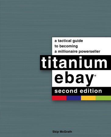 Titanium : A Tactical Guide to Becoming a Millionaire PowerSeller by  Skip McGrath