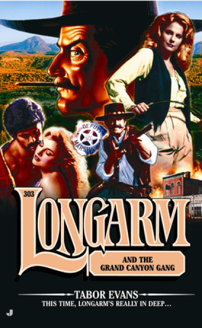 Longarm #303: Longarm and the Grand Canyon Gang