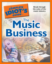 The Complete Idiot's Guide to the Music Business 
