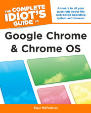 The Complete Idiot's Guide to Google Chrome and Chrome OS 