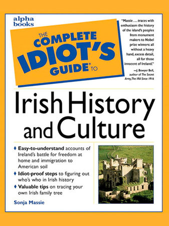 The Complete Idiot’s Guide to Irish History and Culture by Sonja 